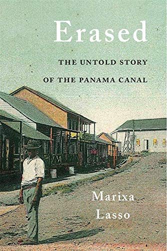 Erased: The Untold Story of the Panama Canal von Harvard University Press